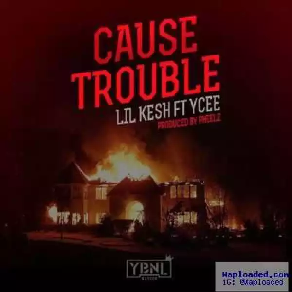 Lil Kesh - Cause Trouble ft. Ycee (Prod. By Pheelz)